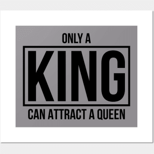 Only A KING Can Attract A Queen Posters and Art